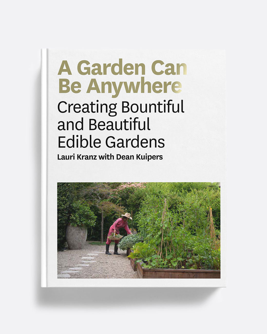photo of the book A Garden Can By Anywhere by Lauri Kranz and Dean Kuipers